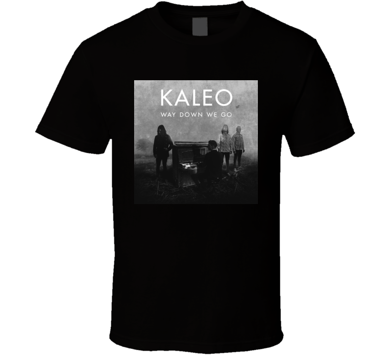 Way Down We Go Kaleo t shirt Way Down We Go Kaleo t shirt