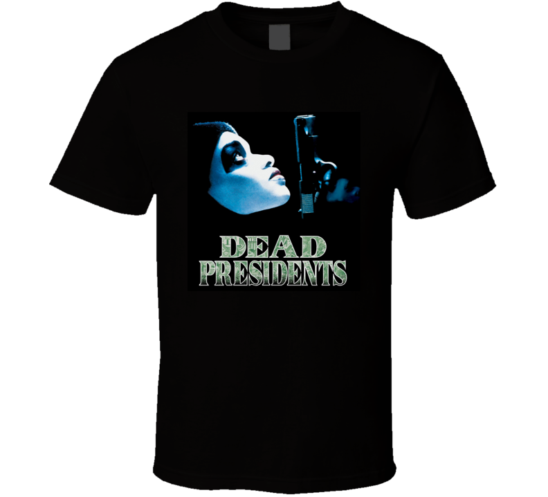 Dead Presidents movie t shirt Dead Presidents movie t shirt