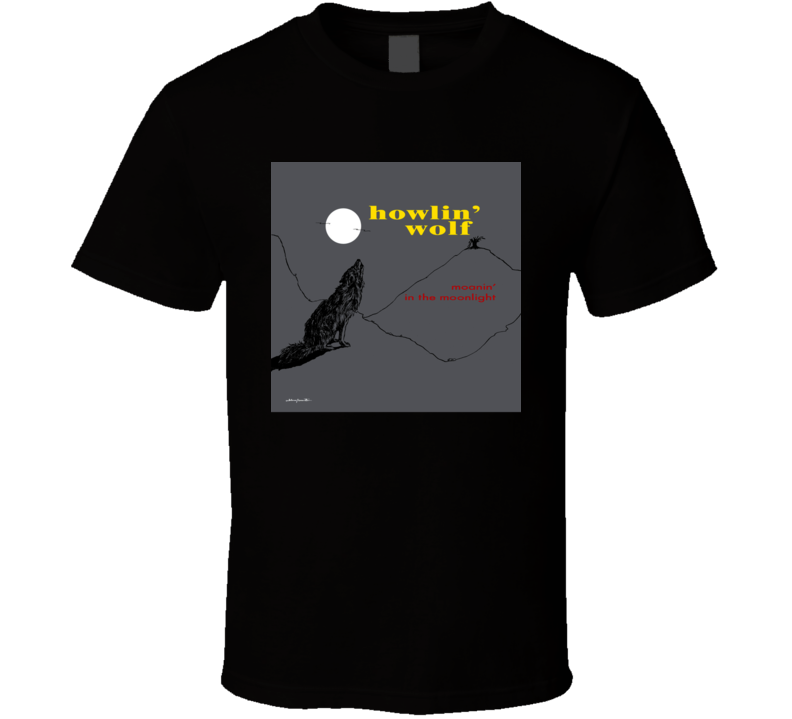 Howlin Wolf Moanin In The Moonlight  T Shirt