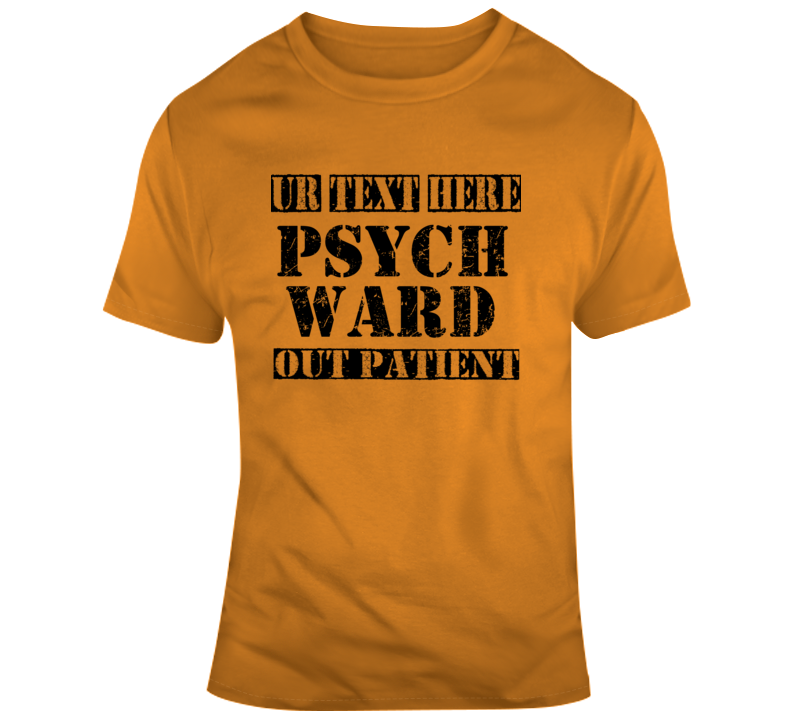 Psychward Outpatient Scary Halloween Costume Custom Text Put Your Text Here T Shirt Psychward Outpatient Scary Halloween Costume Custom Text Put Your Text Here T Shirt