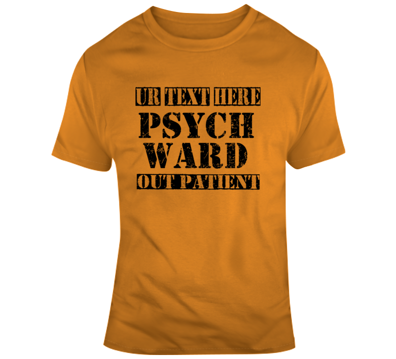 Psychward Outpatient Scary Halloween Costume Custom Text Put Your Text Here T Shirt