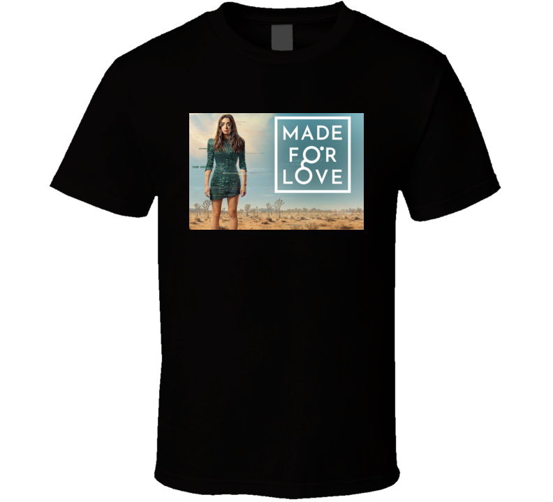 Made For Love T Shirt Made For Love T Shirt