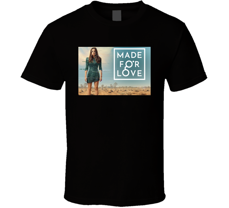 Made For Love T Shirt