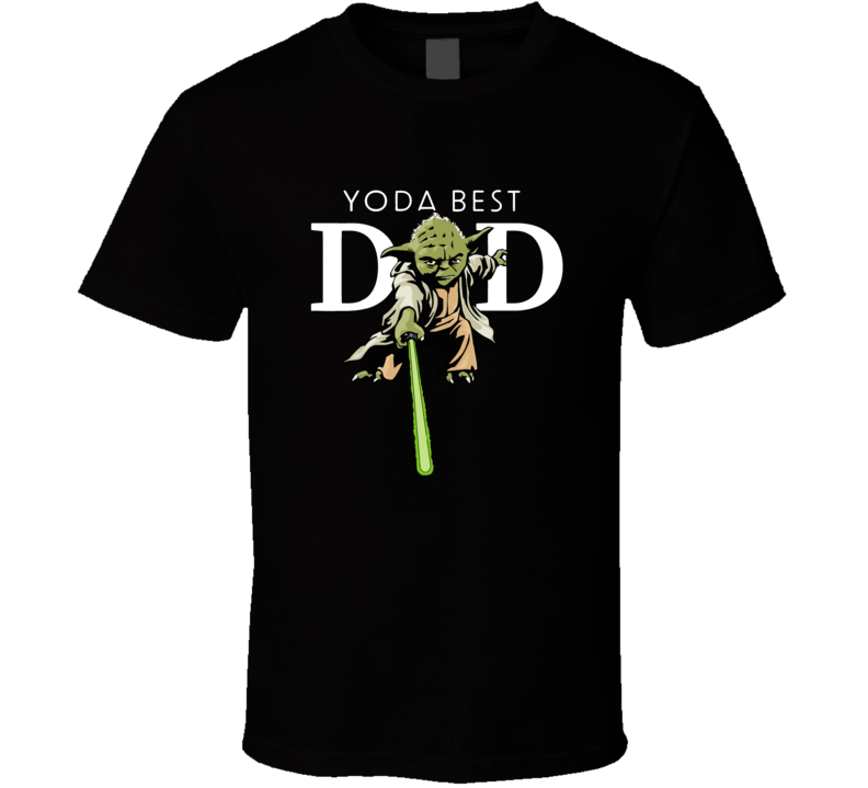 Yoda Lightsaber Best Dad Father's Day T Shirt Yoda Lightsaber Best Dad Father's Day T Shirt