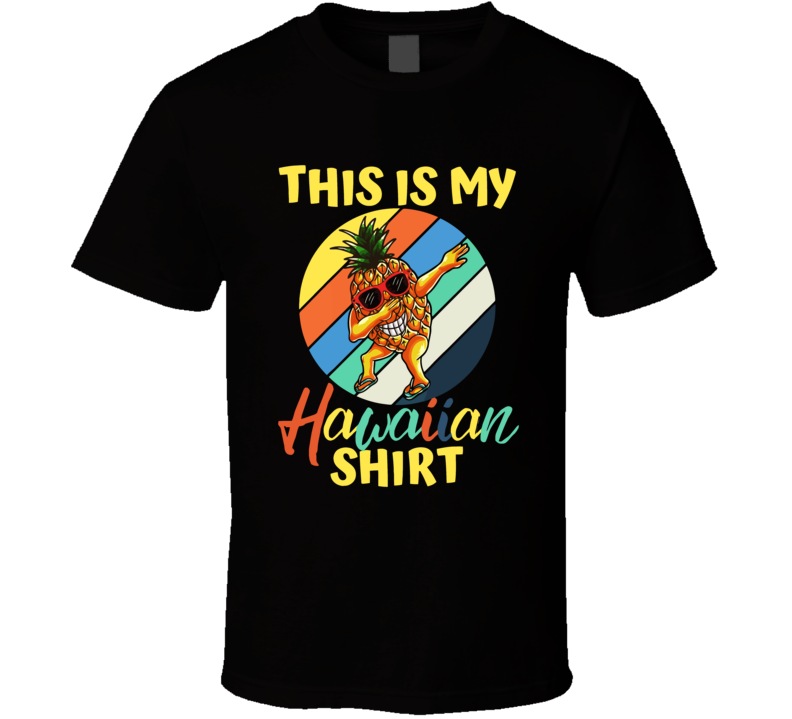 Dabbing Pineapple Women Men Boys Girls This Is My Hawaiian T Shirt Dabbing Pineapple Women Men Boys Girls This Is My Hawaiian T Shirt