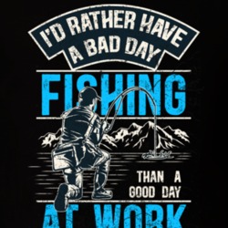 Bad Day Fishing At Work T Shirt 39299604