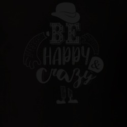 Be Happy And Crazy T Shirt 39299614