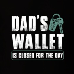 Dad's Wallet Is Closed For The Day T Shirt 39299848