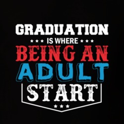 Graduation Is Where Being An Adult Start T Shirt 39299952