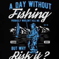 A Day Without Fishing Cs5 T Shirt 39300043