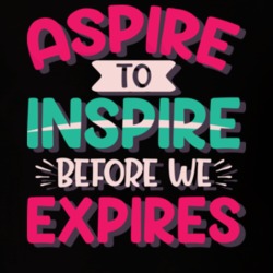 Aspire To Inspire Before We Expires T Shirt 39300074