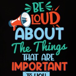 Be Loud About The Things That Are Important To You-01 T Shirt 39300112