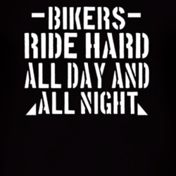 Bikers Ride Hard All Day And All Night T Shirt 39300490