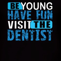 Be Young Have Fun Dentist T Shirt 39300500