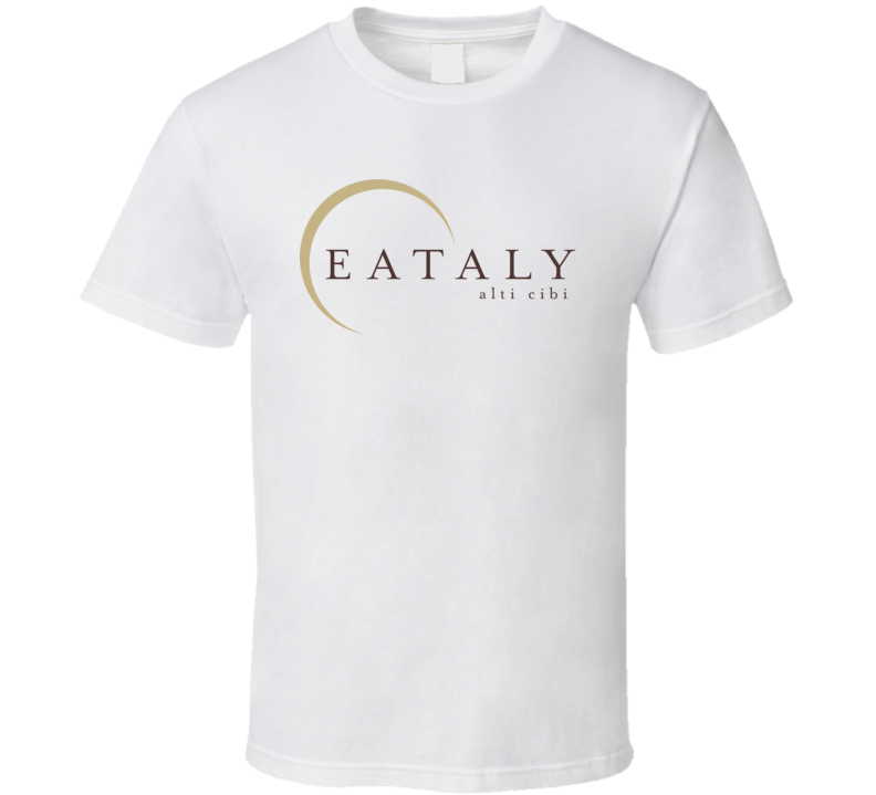 Eataly Hi Quality Italian Food Trendy Restaurant Logo T Shirt