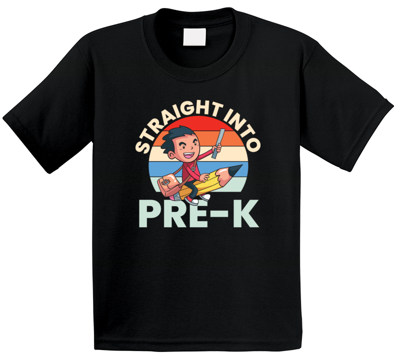 Straight Into Prek, First Day Of School, First Day Of School, Great Gift  Kids Tee, Back To School  T Shirt Back To School T Shirt