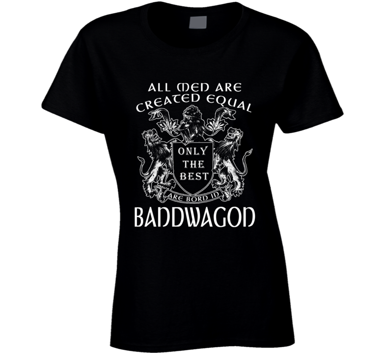 Best Bandwagons Ladies T Shirt