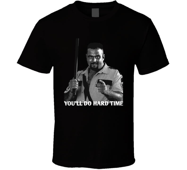 Big Boss Man You'll Do Hard Time Classic Wrestling T Shirt Big Boss Man You'll Do Hard Time Classic Wrestling T Shirt