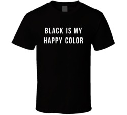 Black Is My Happy Color Cool Funny Soul Less T Shirt 26121968