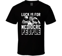 Luck Is For Medicore People Canelo Alvarez Quote T Shirt 30033565