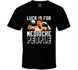 Luck Is For Medicore People Wrestler Canelo Alvarez Quote T Shirt 30033572