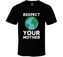 Respect Your Mother Earth Day Planet Funny T Shirt 35833977