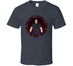 You Cant Handle Your Booze We Can Metalpocalypse Nathan Quote T Shirt 39279726