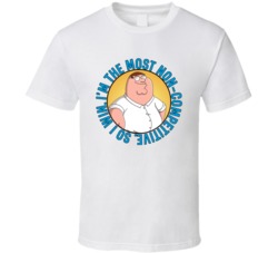 The Most Non Competitive Family Guy Peter Griffin Quote T Shirt 39280383
