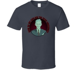 How Can We Explain The Dead Unicorns Metalocalypse Stampingston Quote T Shirt 39280393