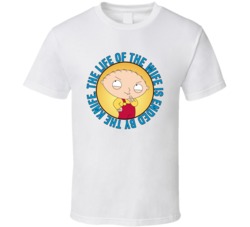 The Life Of The Wife Family Guy Stewie Quote T Shirt 39280653