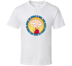When The World Is Mine Family Guy Stewie Quote T Shirt 39280657