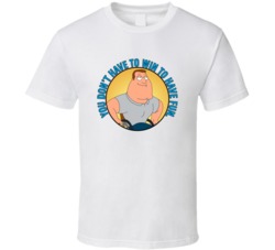 You Dont Have To Win To Have Fun Family Guy Joe Quote T Shirt 39280973