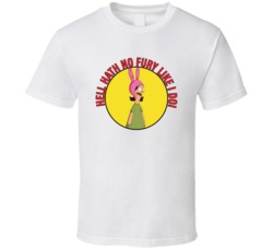 Hell Hath No Fury Like I Do Bobs Burgers Louise Quote T Shirt 39281328
