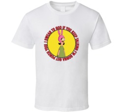 If You Keep Talking Bobs Burgers Louise Quote T Shirt 39281338