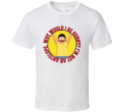 Why Would I Be Horny Bobs Burgers Gene Quote T Shirt 39281347