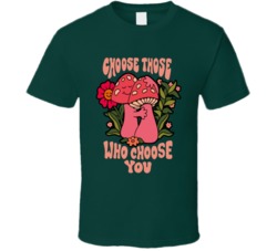 Choise Those Who Choose You Motivational T Shirt 39281911