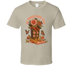 Be Where Your Feet Are Motivational T Shirt 39281912