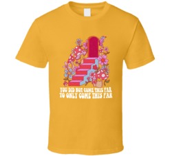 You Did Not Come This Far To Only Come This Far Motivational T Shirt 39281913