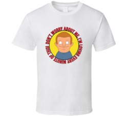 Dont Worry About Me Bobs Burgers Rudy Quote T Shirt 39282188