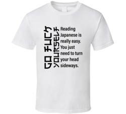 Reading Japanese Is Easy Just Turn Your Head Sideways T Shirt 39288924