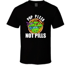 Teenage Mutant Ninja Turtle Pizza Not Pills T Shirt 5455682