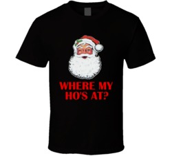 Where My Ho's At Santa Christmas T-Shirt 5576078