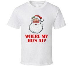 Where My Ho's At Santa Christmas Party T-Shirt 5576163