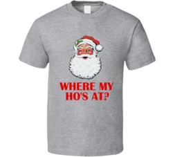 Where My Ho's At Santa Christmas Party T-Shirt 5576436