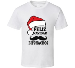 Feliz Navidad Bitchachos Spanish Funny Christmas Party T-Shirt 5868957