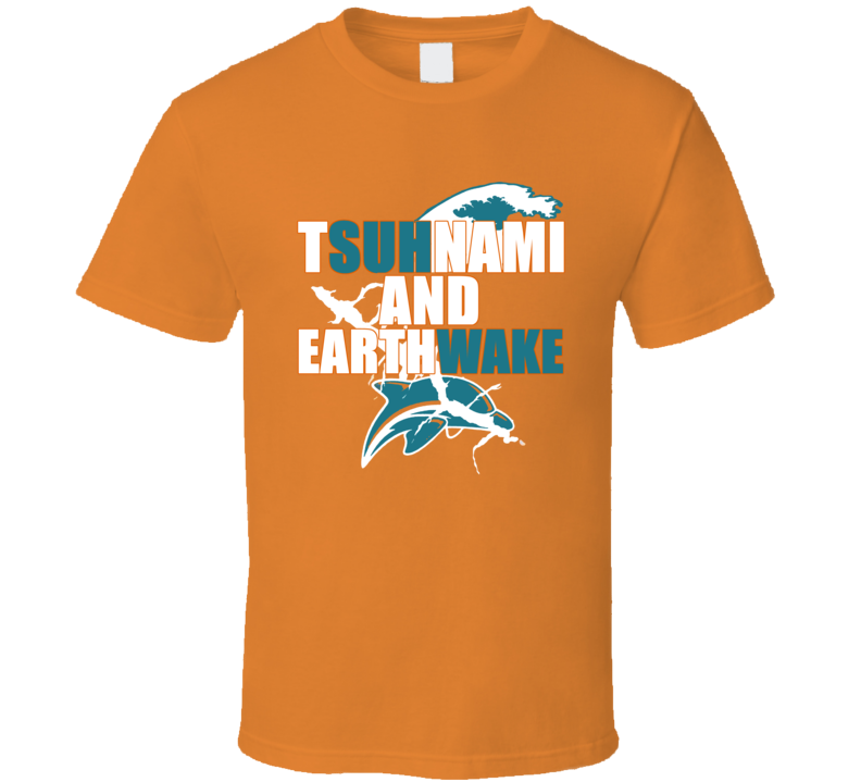 Suh Ndamukong Cameron Wake Tsuhnami And EarthWake Miami Football T Shirt Suh Ndamukong Cameron Wake Tsuhnami And EarthWake Miami Football T Shirt