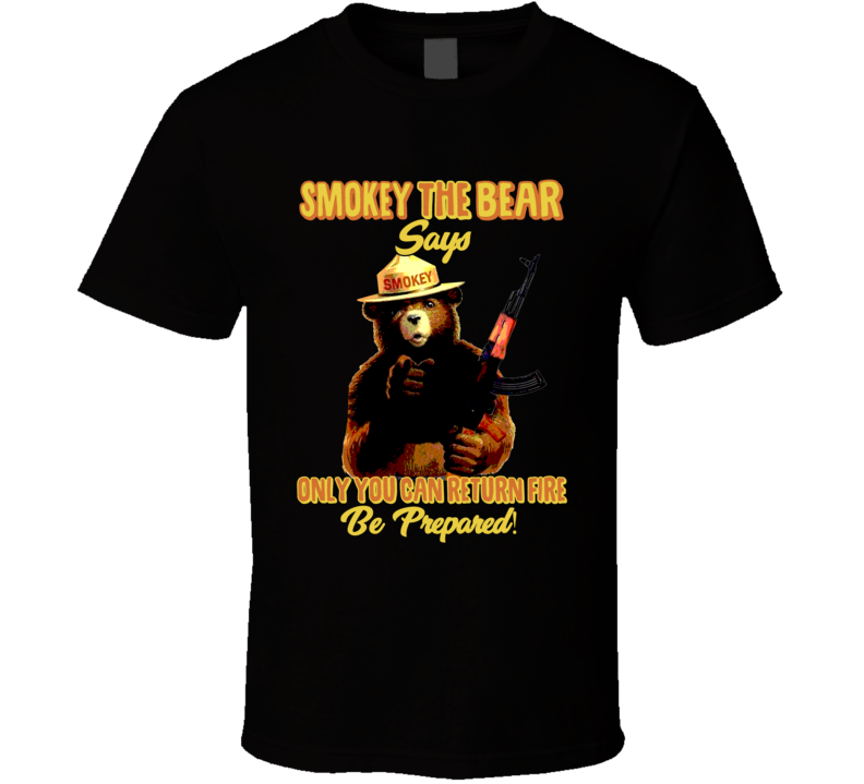 Smokey The Bear Says Only You Can Return Fire T Shirt Smokey The Bear Says Only You Can Return Fire T Shirt