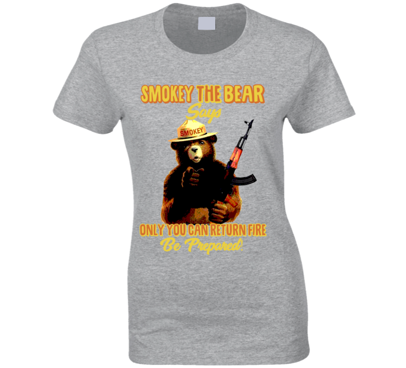 Smokey The Bear Says Only You Can Return Fire Ladies T Shirt Smokey The Bear Says Only You Can Return Fire Ladies T Shirt