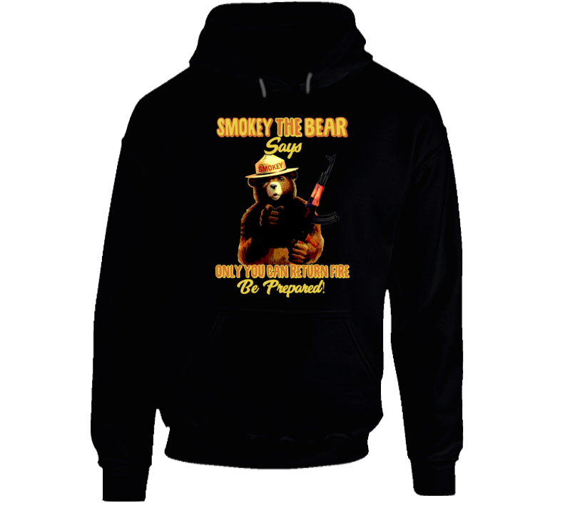 Smokey The Bear Says Only You Can Return Fire Hoodie Smokey The Bear Says Only You Can Return Fire Hoodie
