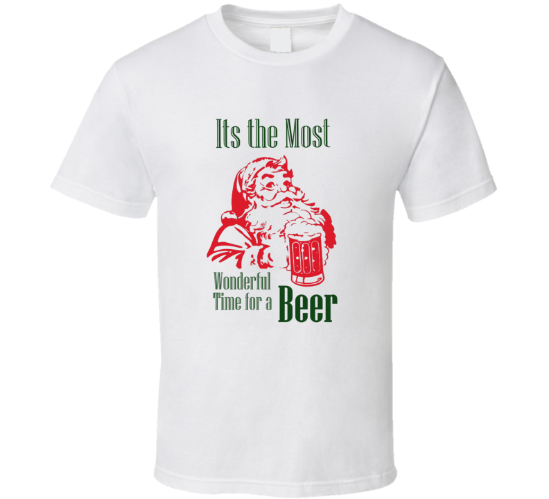 Its The Most Wonderful Time For a Beer Funny Christmas Parody T-Shirt Its The Most Wonderful Time For a Beer Funny Christmas Parody T-Shirt